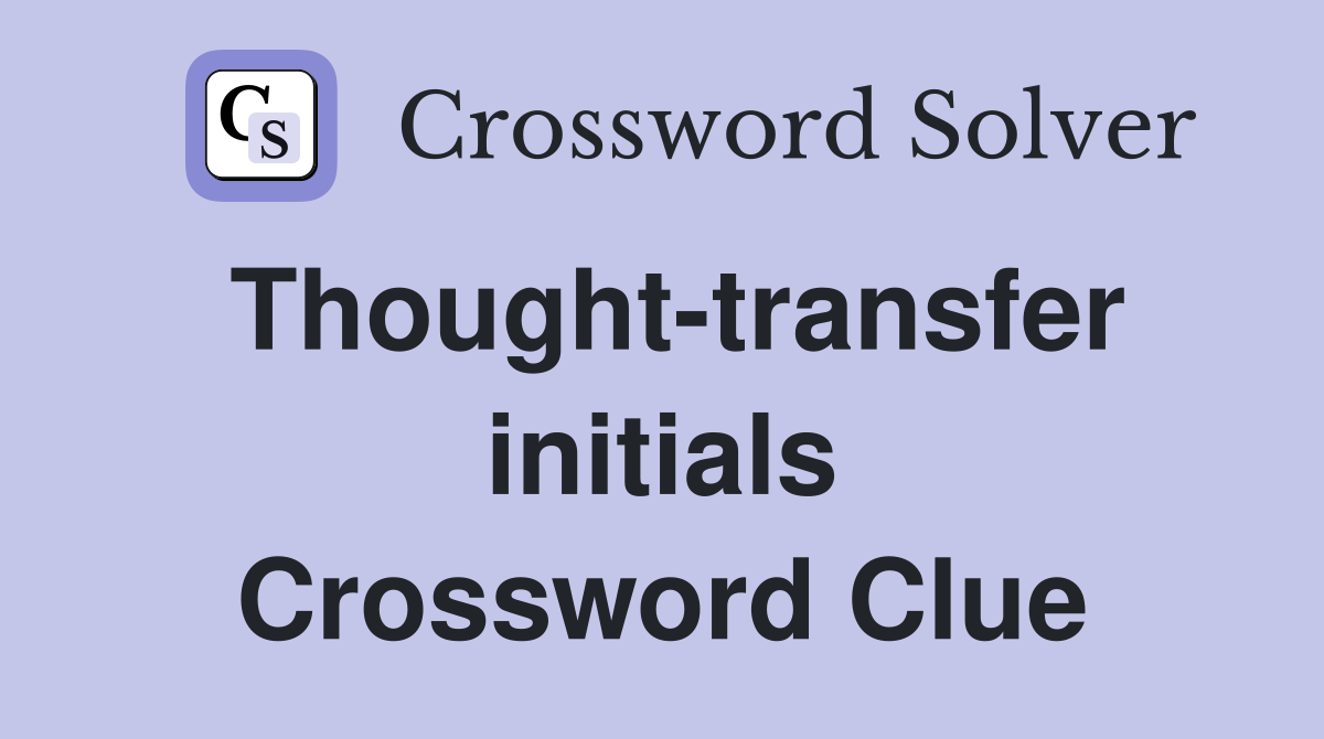 Thought-transfer initials Crossword Clue