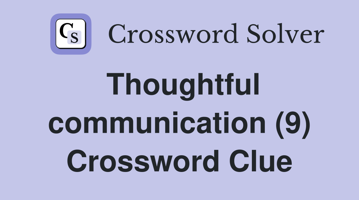 Thoughtful communication (9) Crossword Clue
