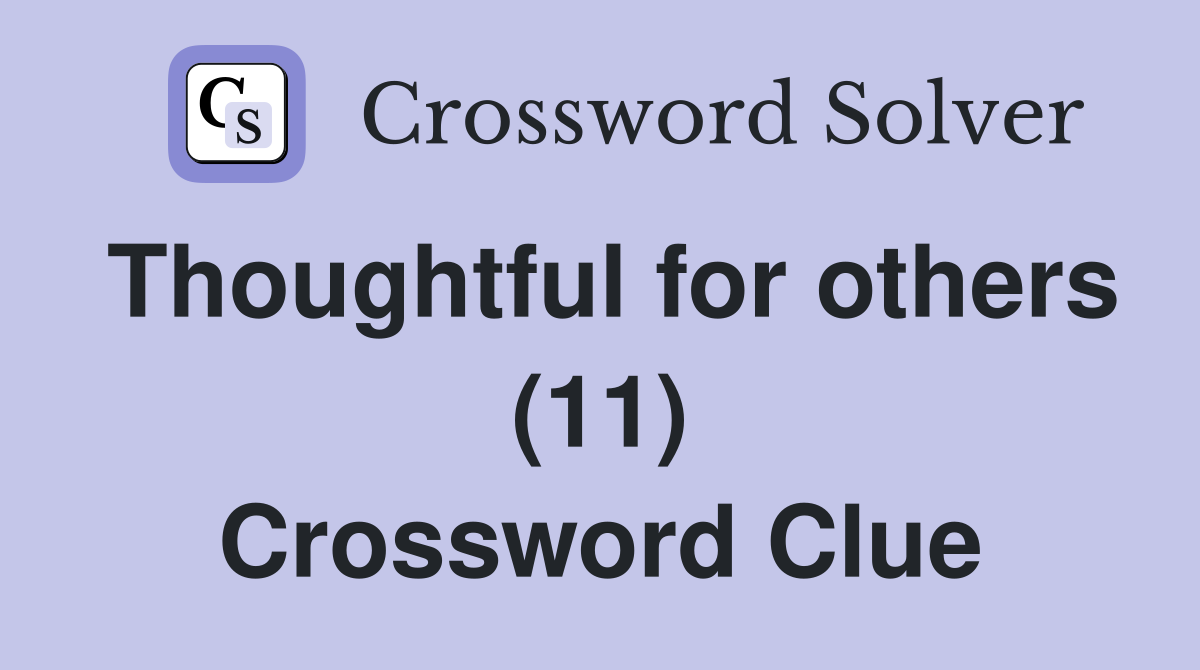 Thoughtful for others (11) Crossword Clue