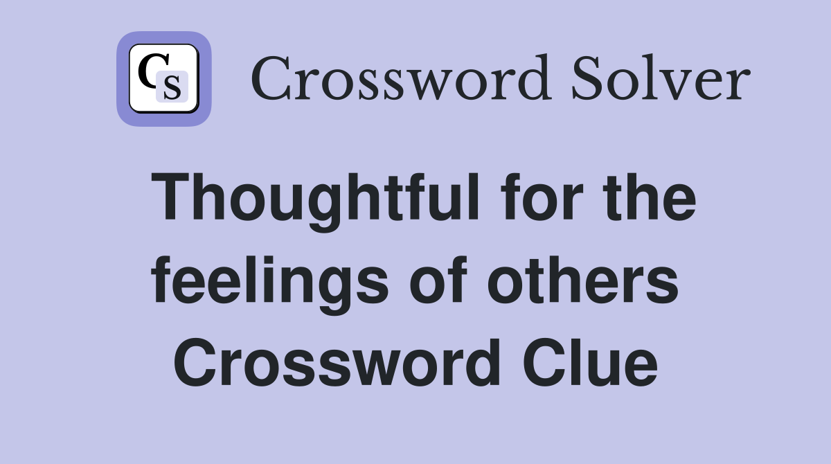Thoughtful for the feelings of others Crossword Clue