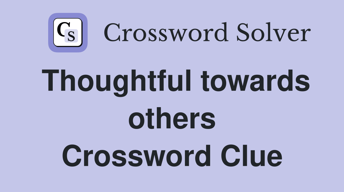 Thoughtful towards others Crossword Clue