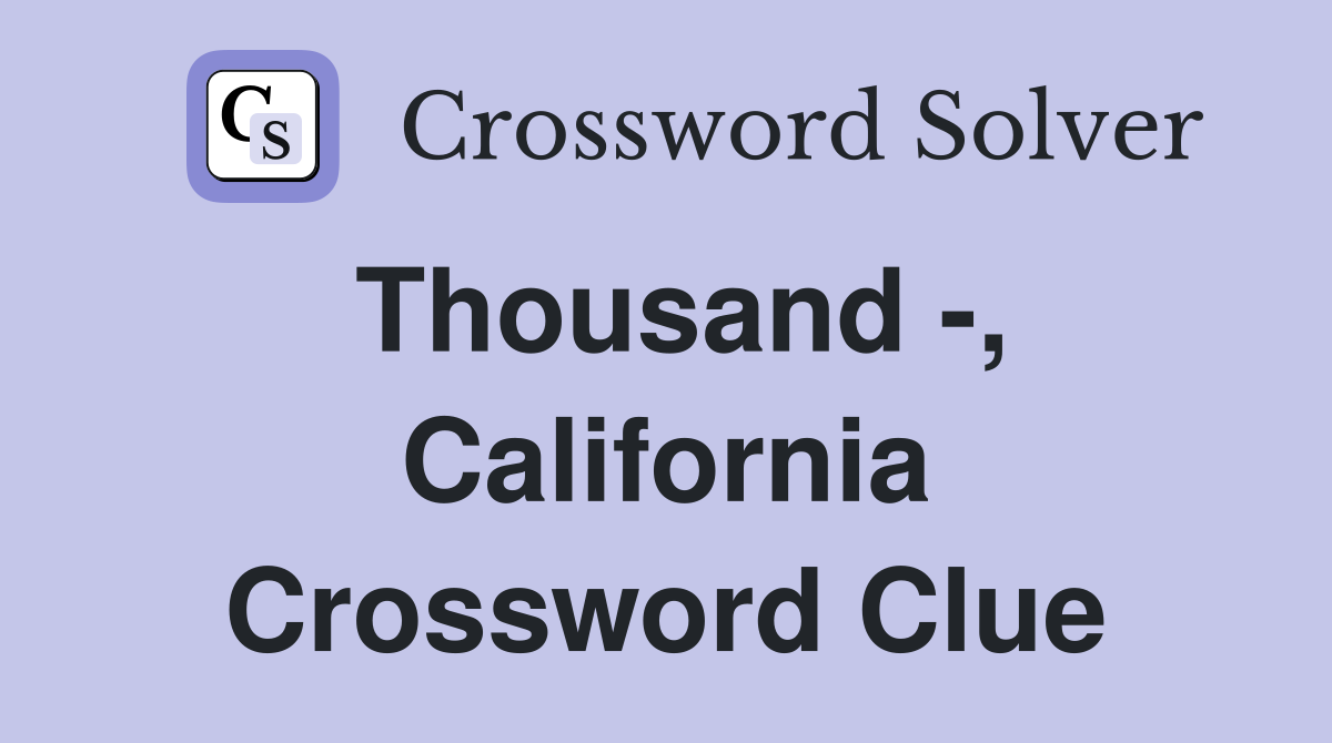 Thousand -, California Crossword Clue