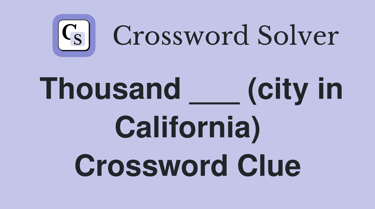 Thousand ___ (city in California) Crossword Clue