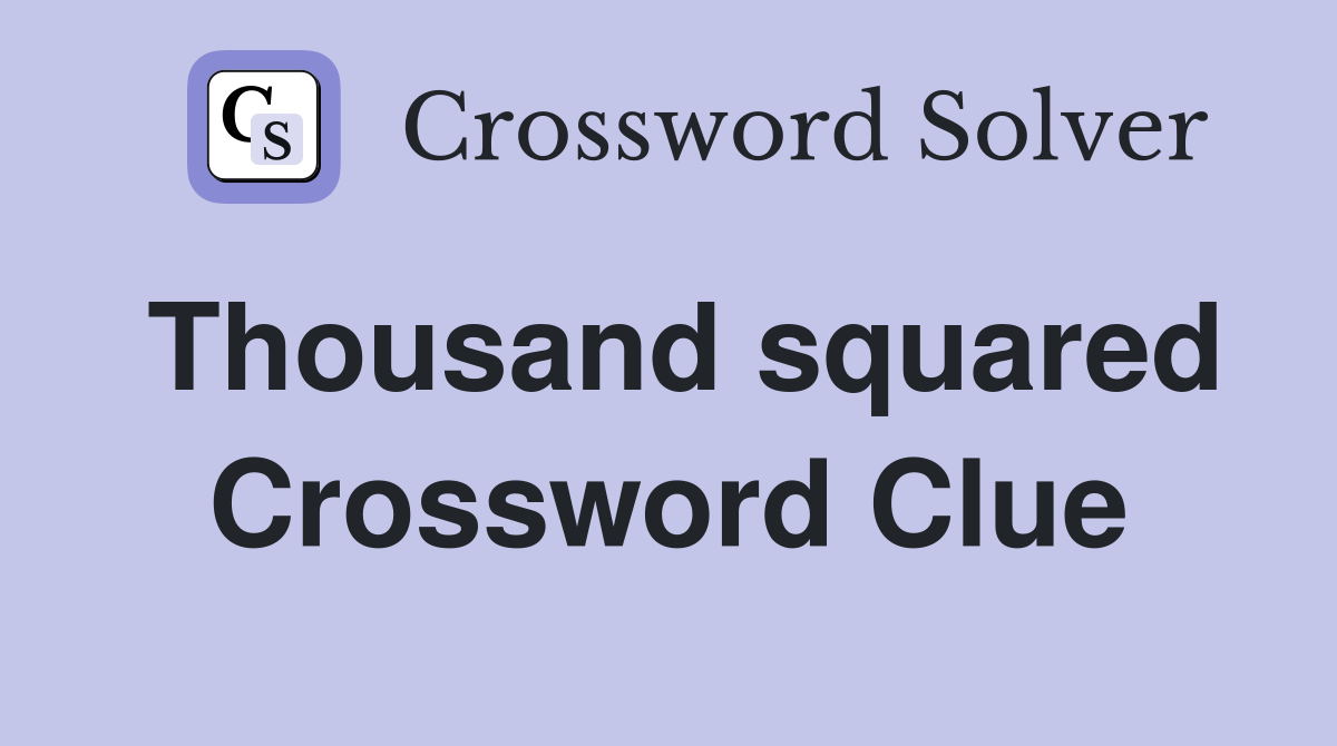 Thousand squared Crossword Clue