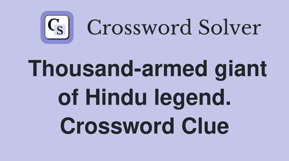Thousand-armed giant of Hindu legend. Crossword Clue
