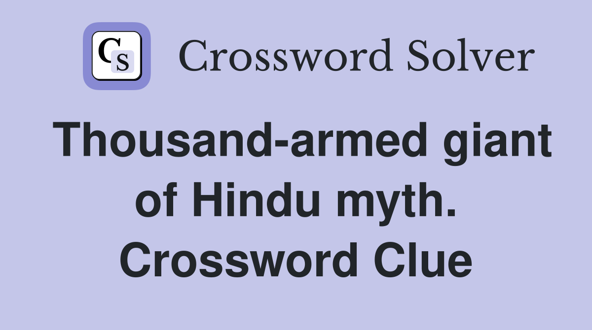 Thousand-armed giant of Hindu myth. Crossword Clue