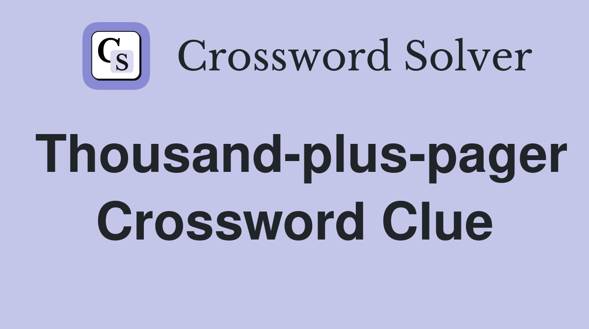 Thousand-plus-pager Crossword Clue