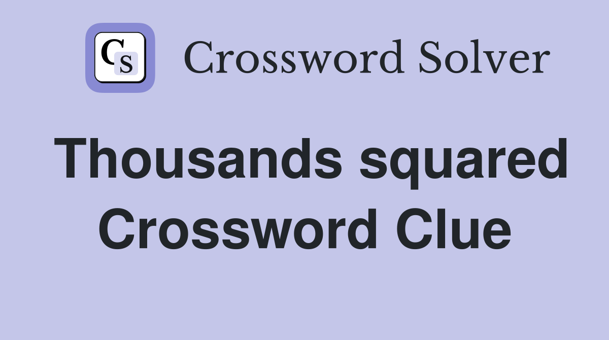 Thousands squared Crossword Clue