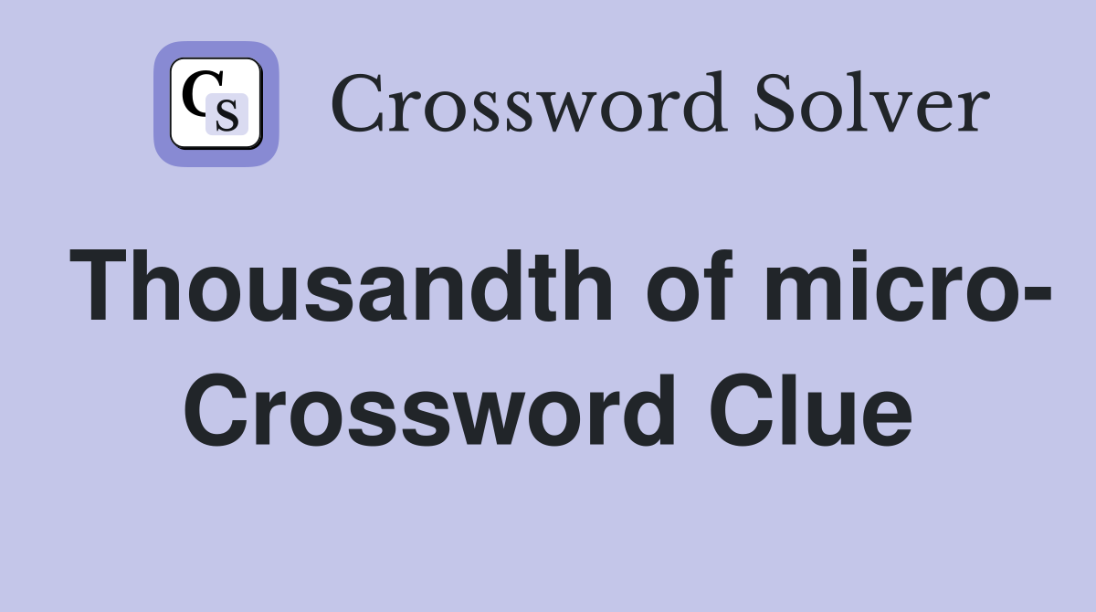 Thousandth of micro- Crossword Clue