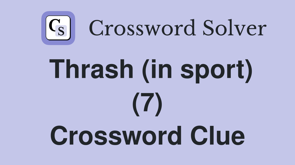 Thrash (in sport) (7) Crossword Clue