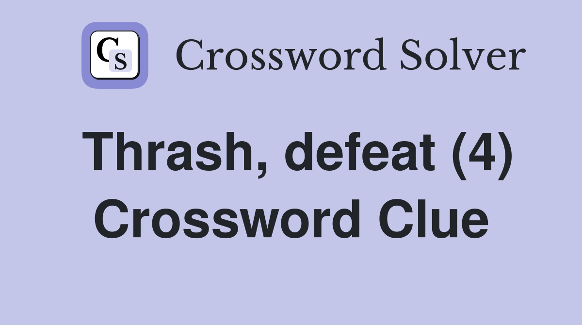 Thrash, defeat (4) Crossword Clue
