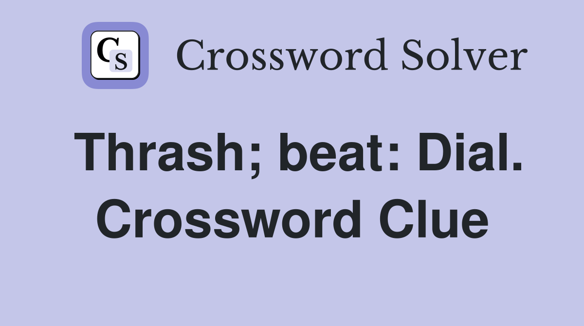 Thrash; beat: Dial. Crossword Clue