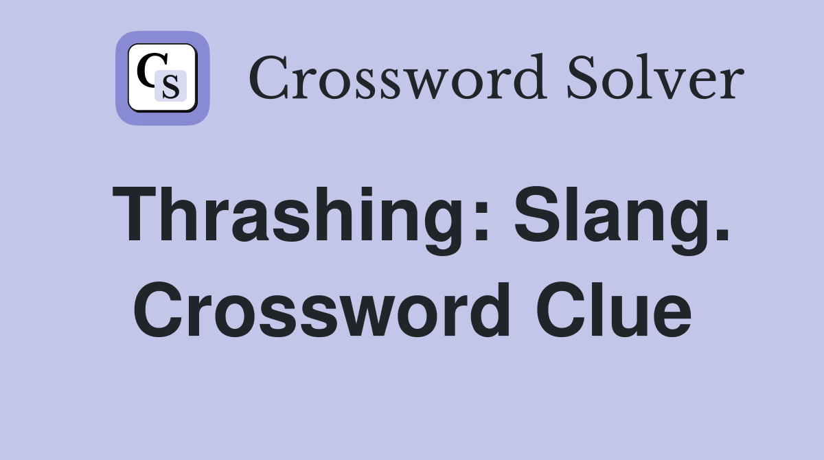 Thrashing: Slang. Crossword Clue