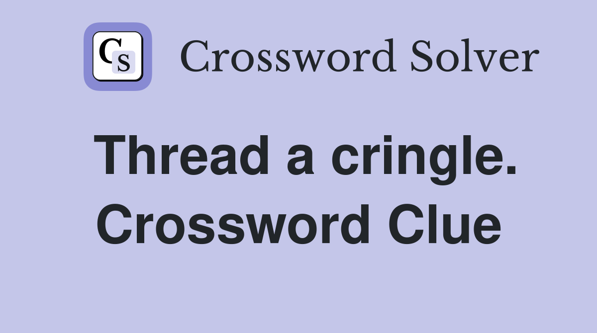 Thread a cringle. Crossword Clue