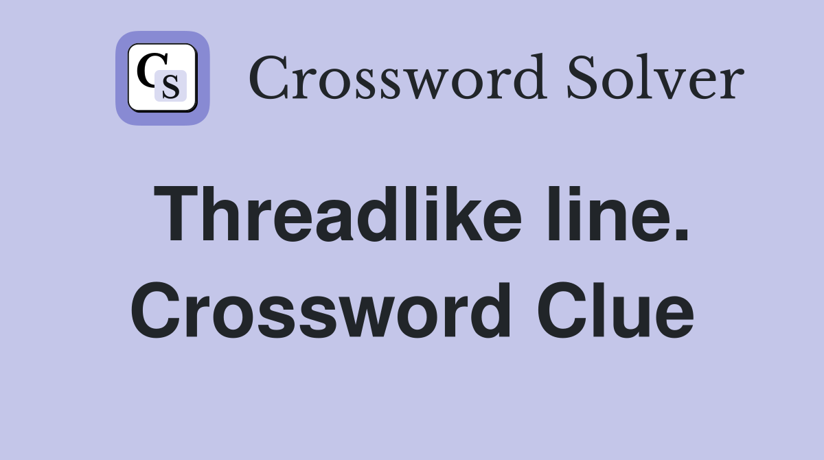 Threadlike line. Crossword Clue