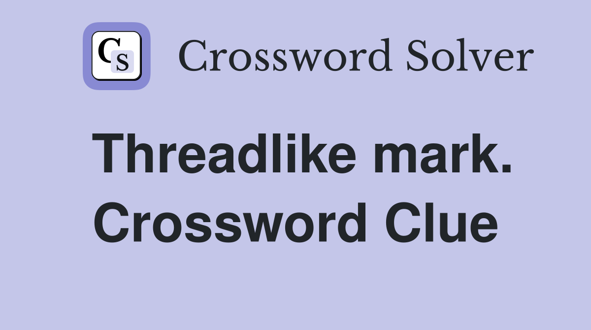 Threadlike mark. Crossword Clue