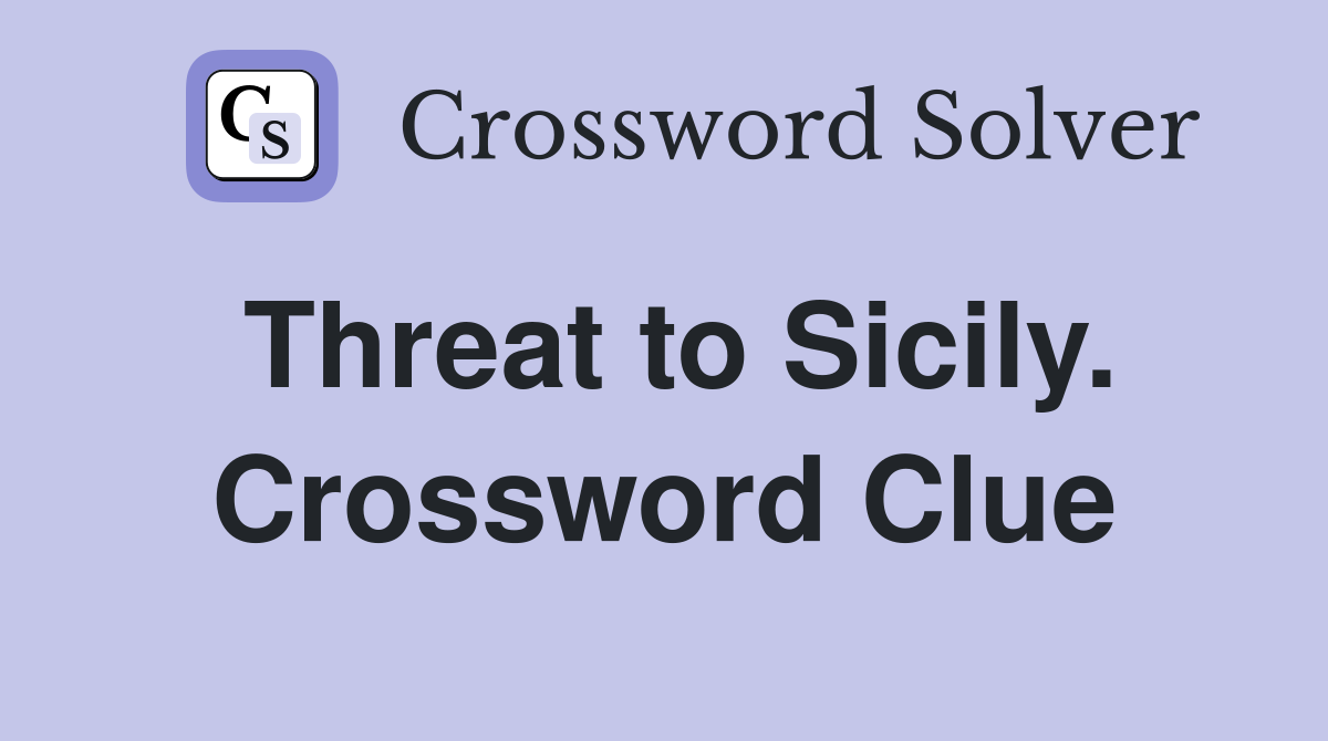 Threat to Sicily. Crossword Clue