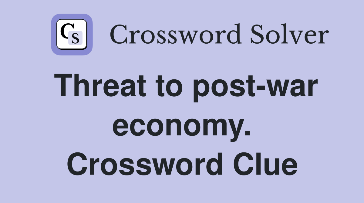 Threat to post-war economy. Crossword Clue