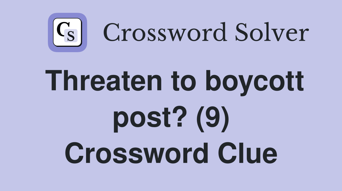 Threaten to boycott post? (9) Crossword Clue