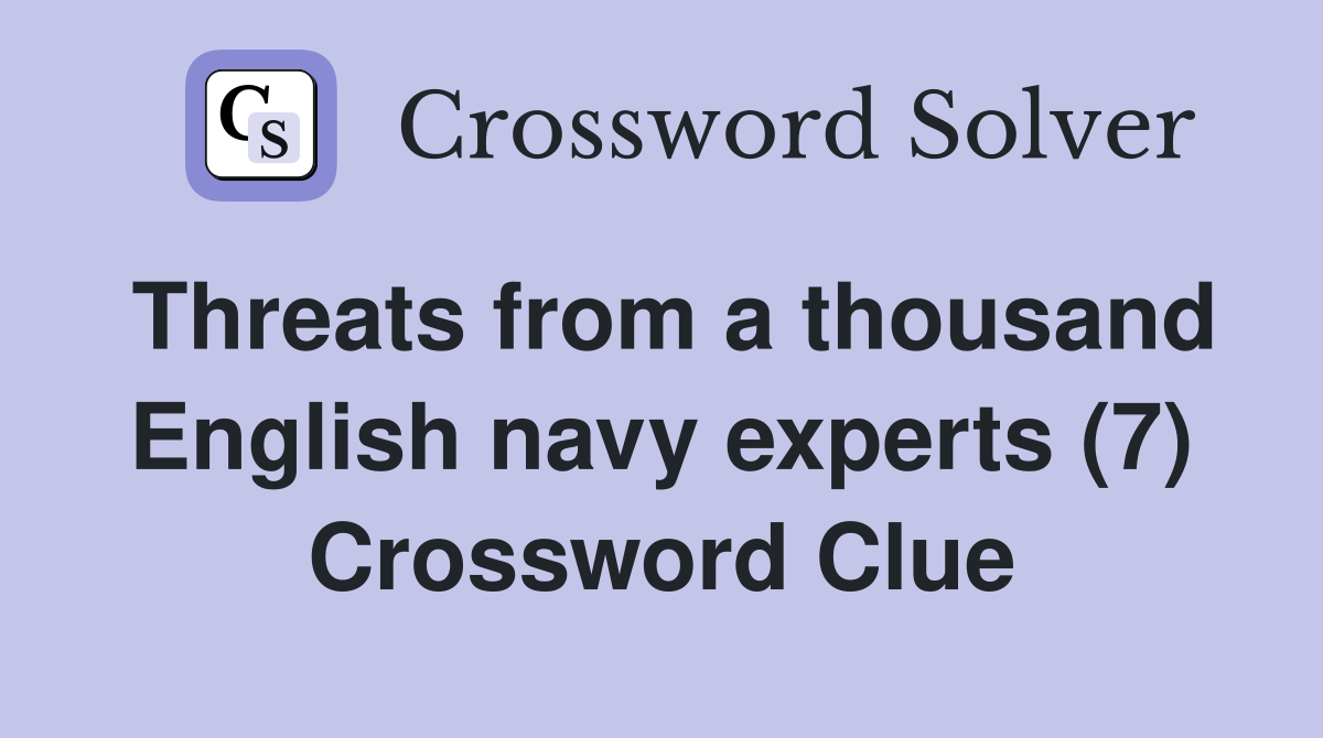 Threats from a thousand English navy experts (7) Crossword Clue