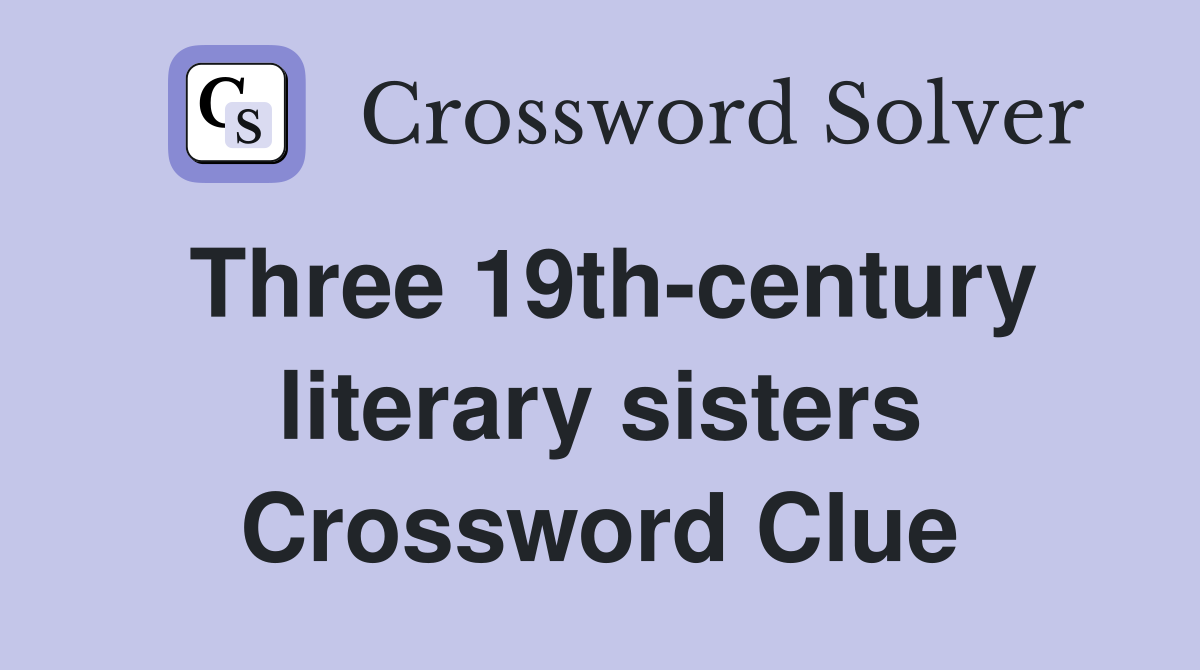 Three 19th-century literary sisters Crossword Clue