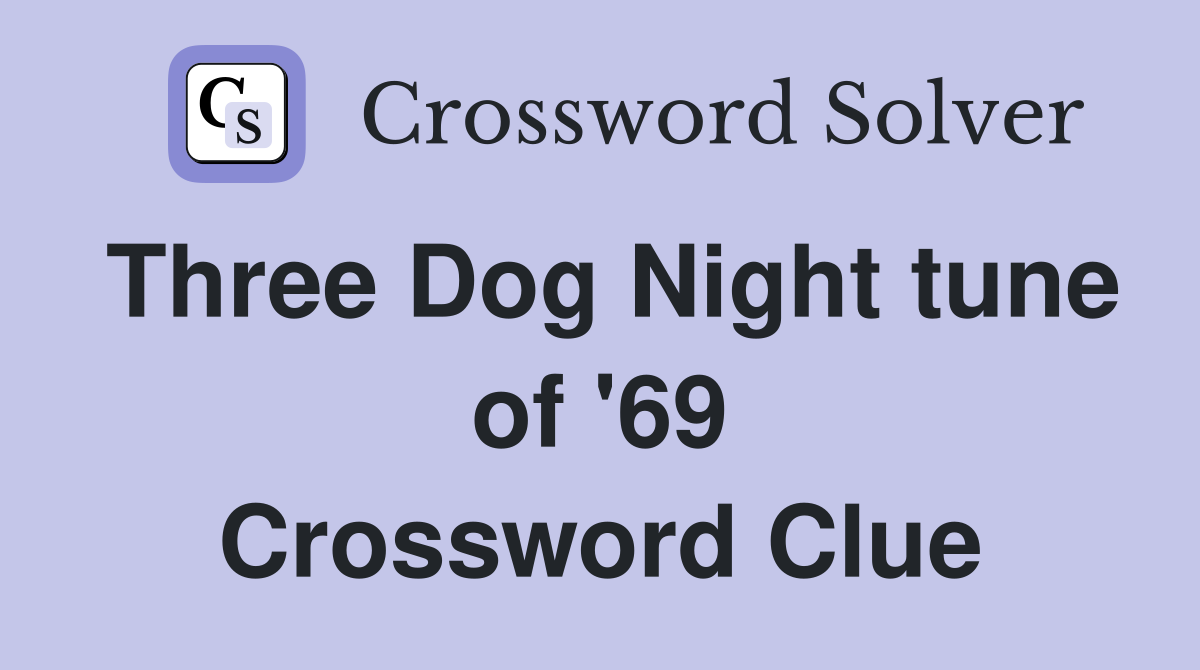 Three Dog Night tune of '69 Crossword Clue