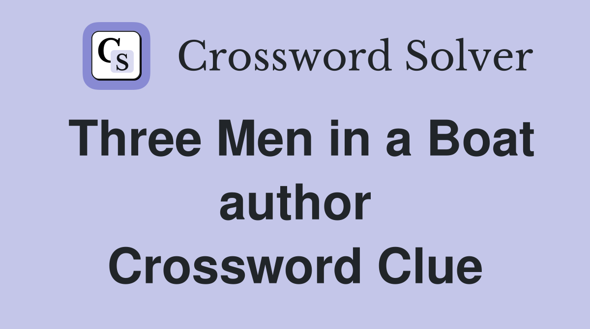 Three Men in a Boat author Crossword Clue