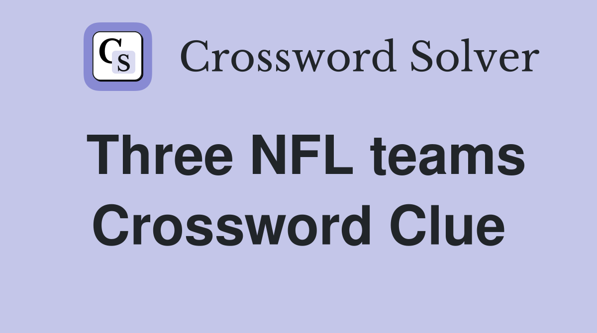 Three NFL teams Crossword Clue