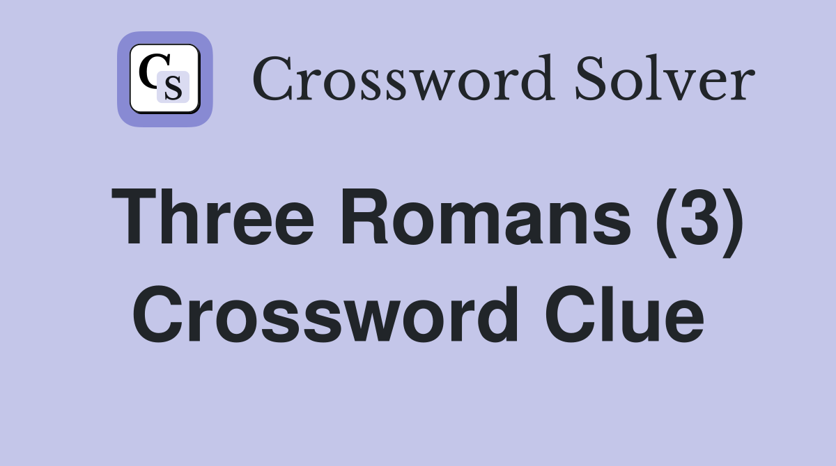 Three Romans (3) Crossword Clue