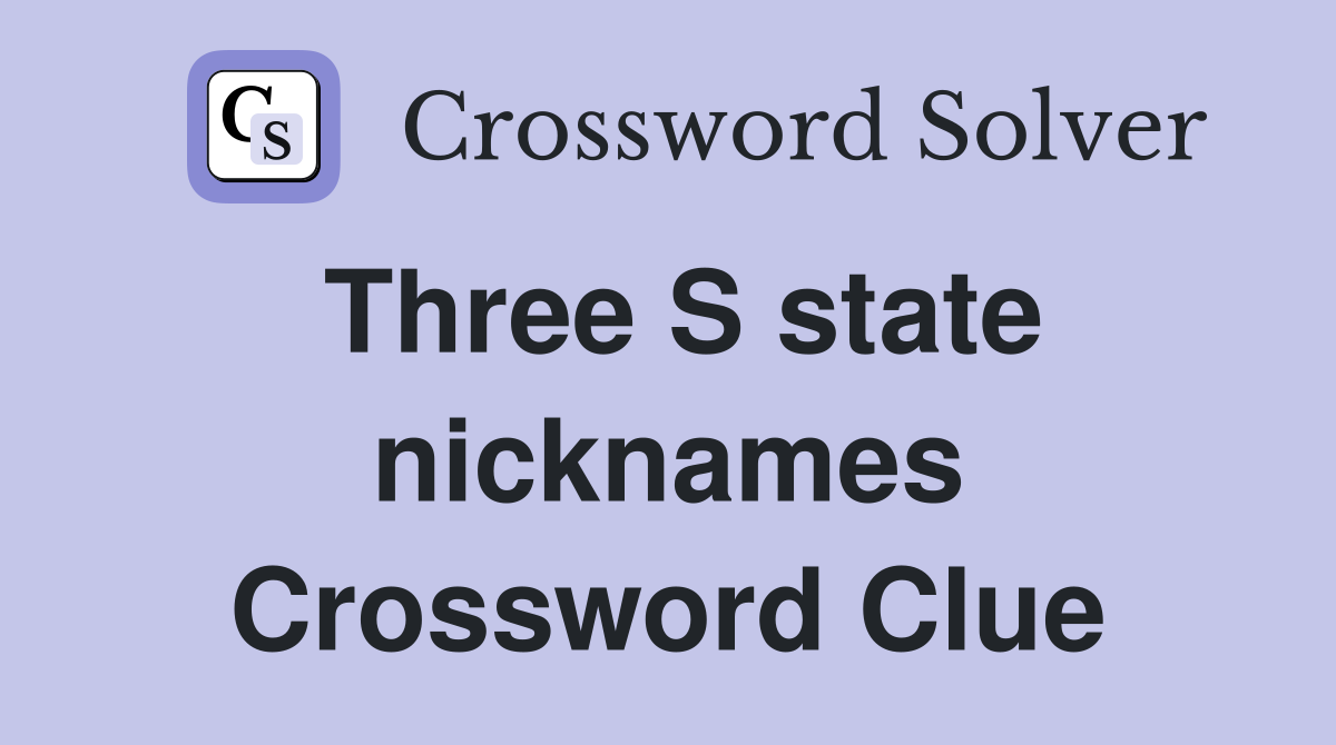 Three S state nicknames Crossword Clue