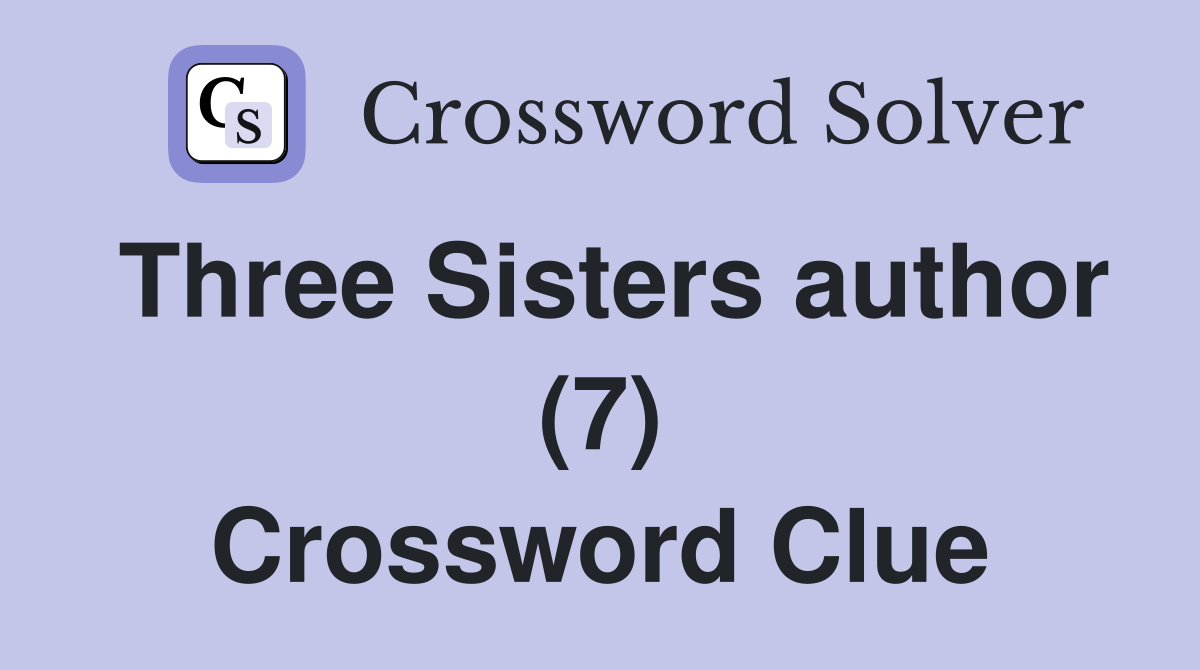 Three Sisters author (7) Crossword Clue