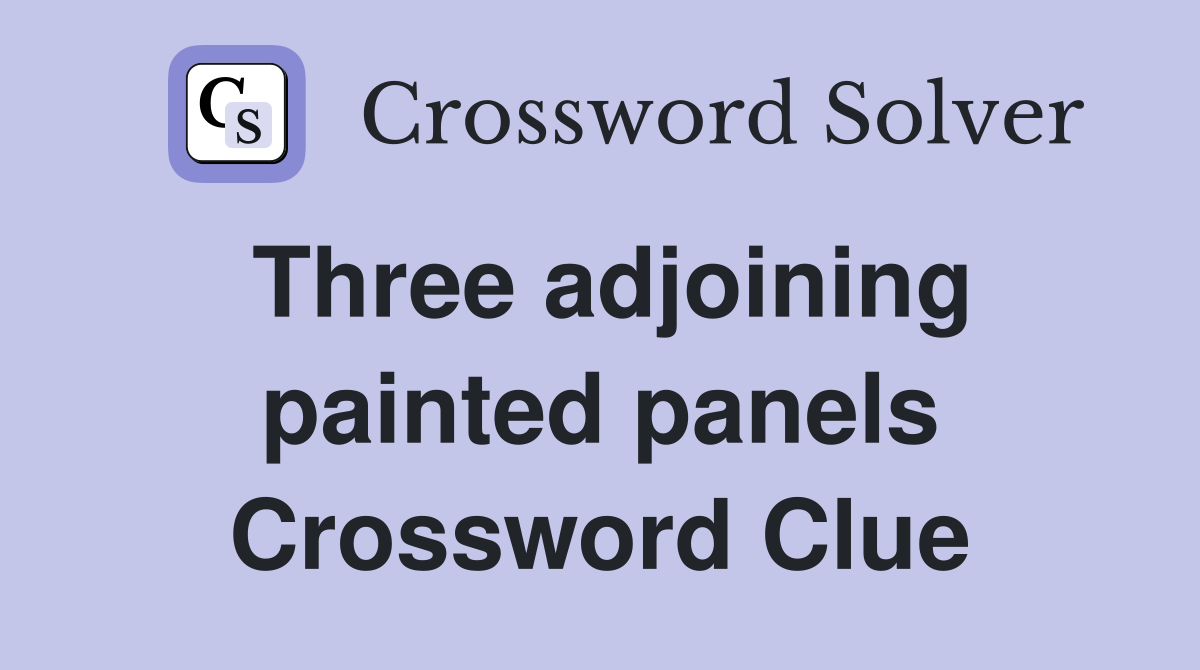 Three adjoining painted panels Crossword Clue
