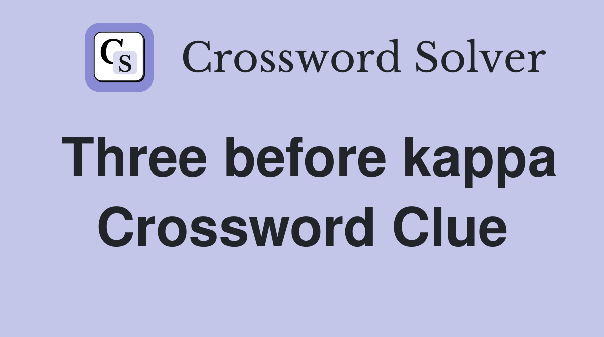 Three before kappa Crossword Clue