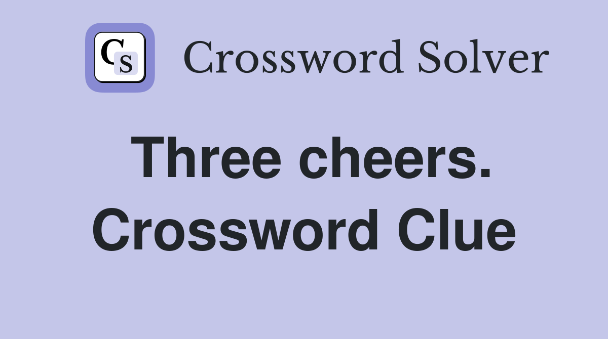 Three cheers. Crossword Clue