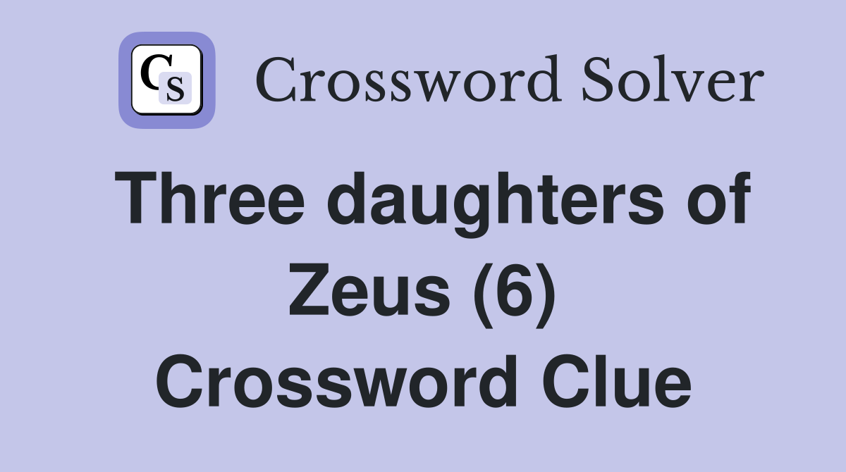 Three daughters of Zeus (6) Crossword Clue