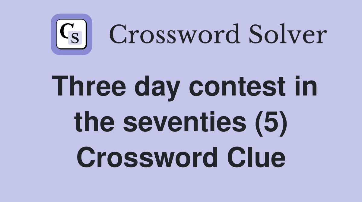 Three day contest in the seventies (5) Crossword Clue