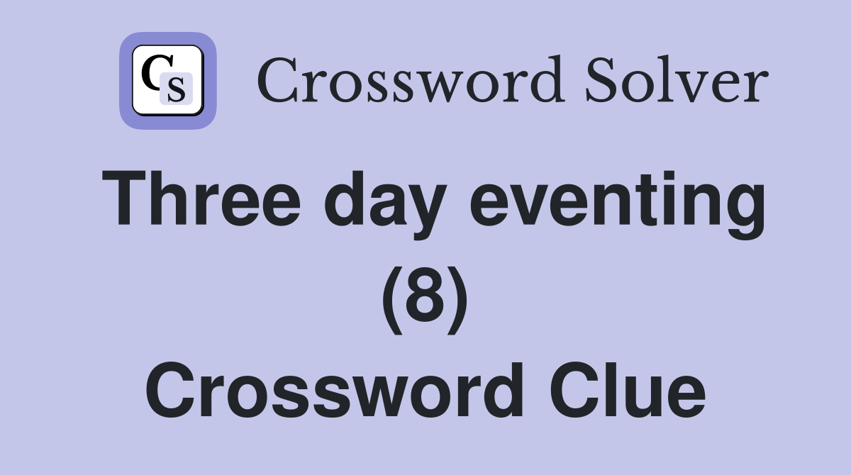 Three day eventing (8) Crossword Clue