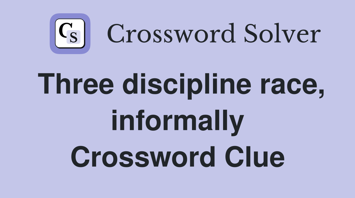 Three discipline race, informally Crossword Clue