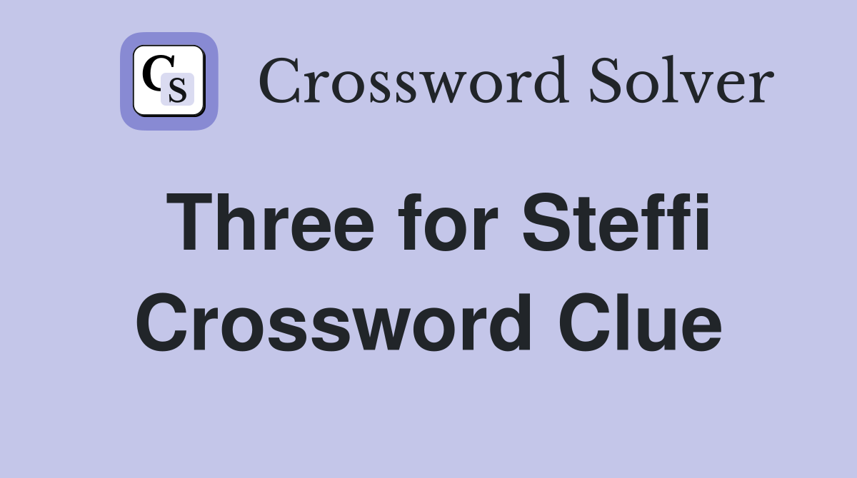 Three for Steffi Crossword Clue