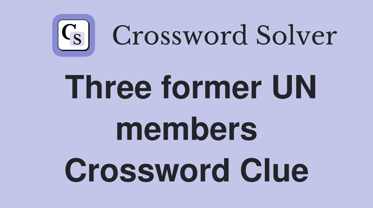 Three former UN members Crossword Clue