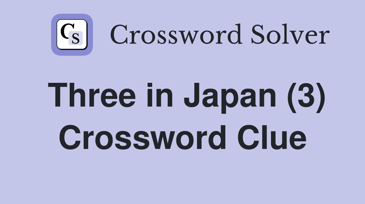Three in Japan (3) Crossword Clue