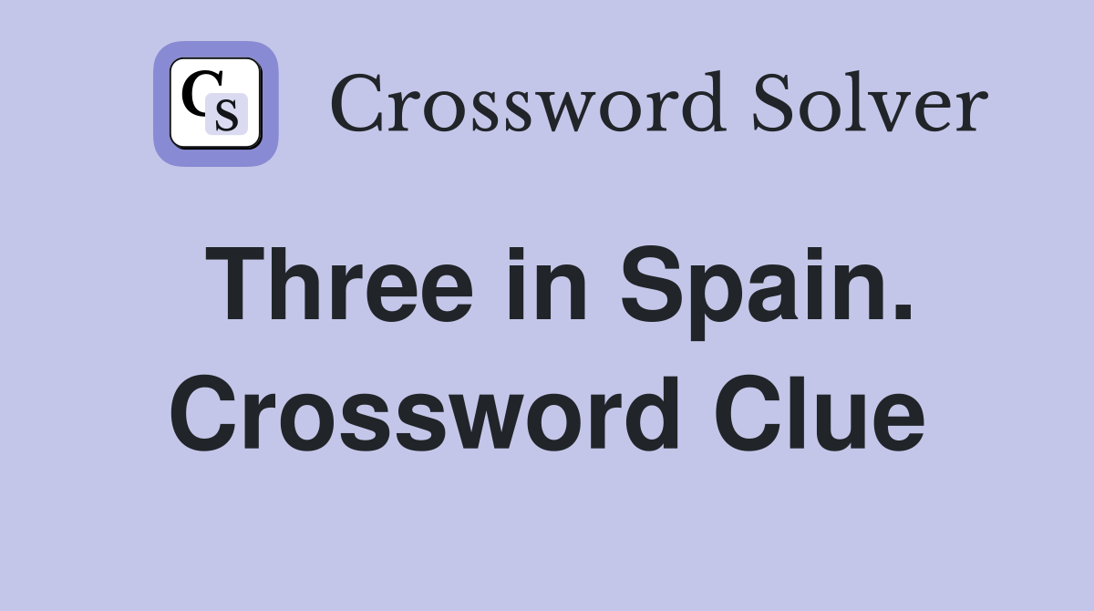 Three in Spain. Crossword Clue