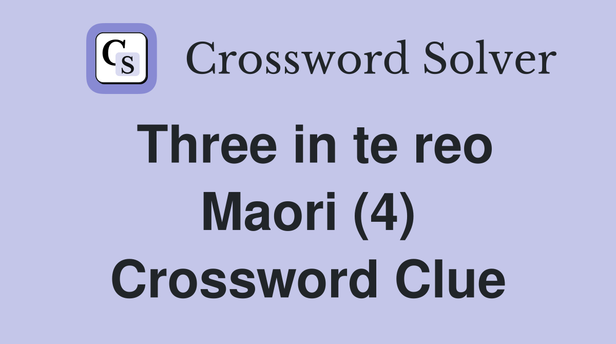 Three in te reo Maori (4) Crossword Clue