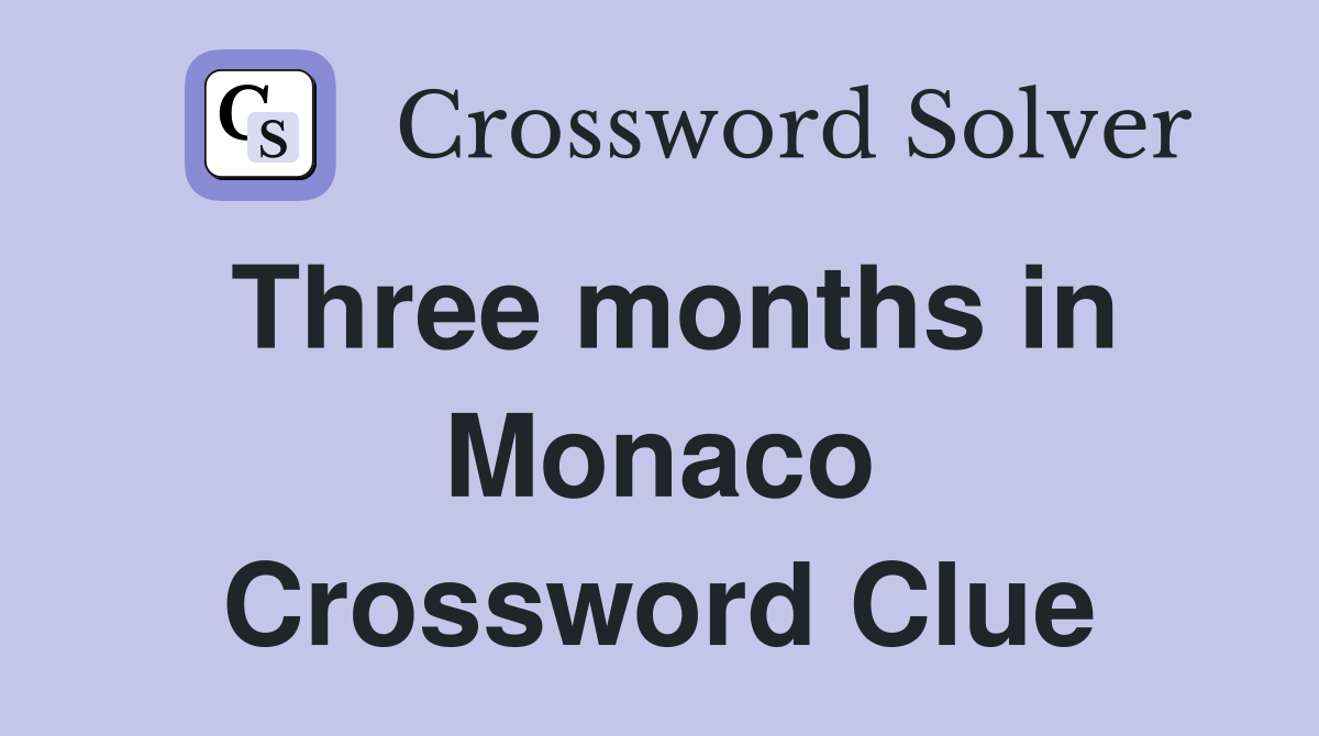 Three months in Monaco Crossword Clue