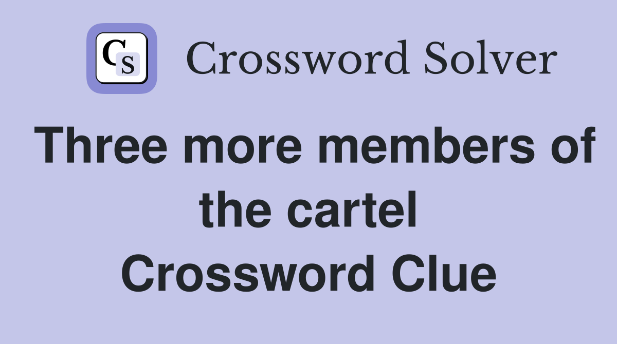Three more members of the cartel Crossword Clue