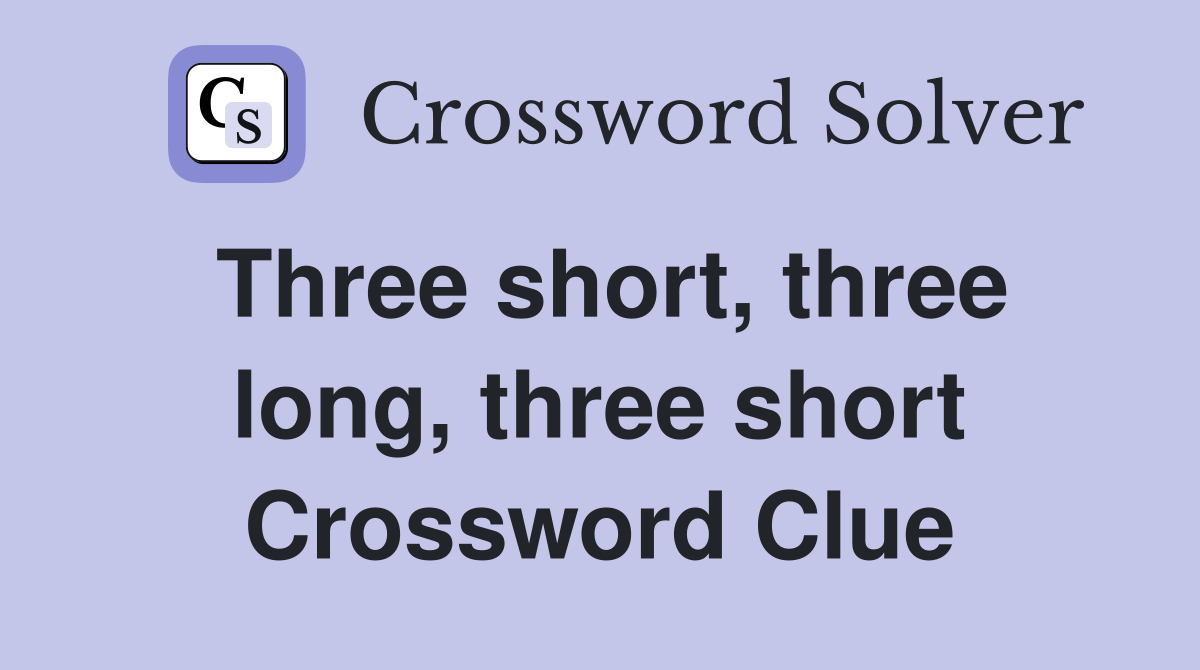 Three short, three long, three short Crossword Clue