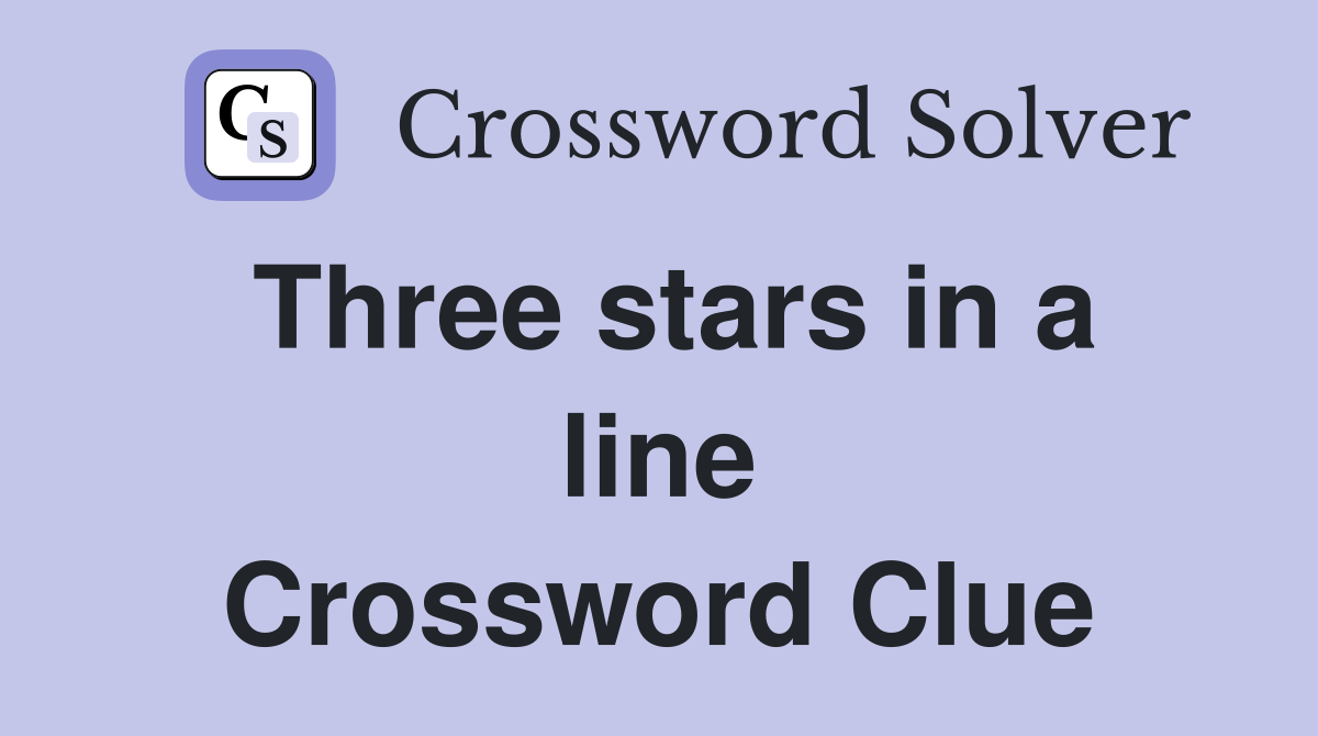 Three stars in a line Crossword Clue