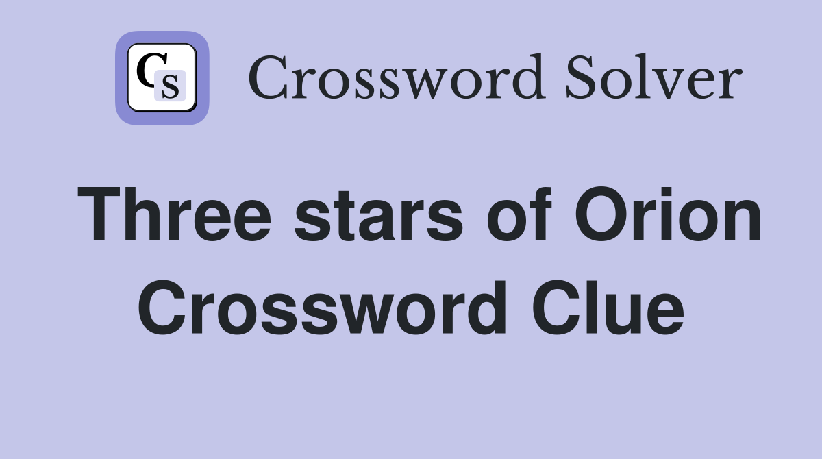 Three stars of Orion Crossword Clue