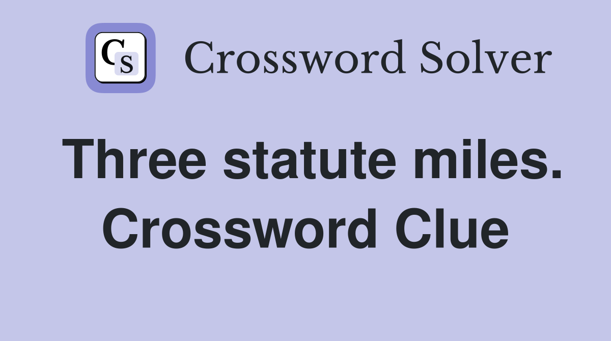 Three statute miles. Crossword Clue