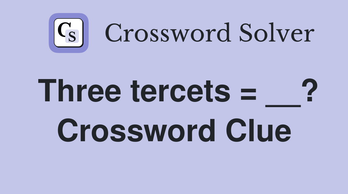 Three tercets = __? Crossword Clue